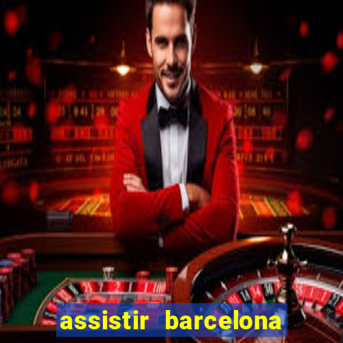 assistir barcelona x granada em hd